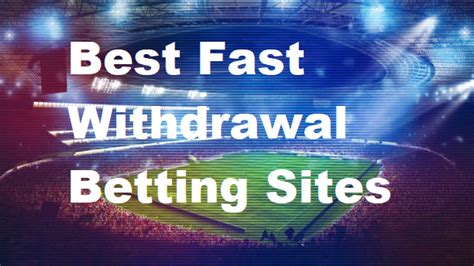 Top 10 Fast Withdrawal Betting Sites In June, 2024.